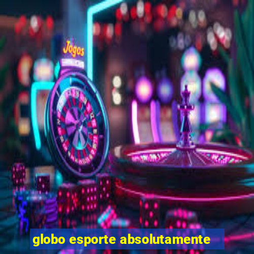 globo esporte absolutamente